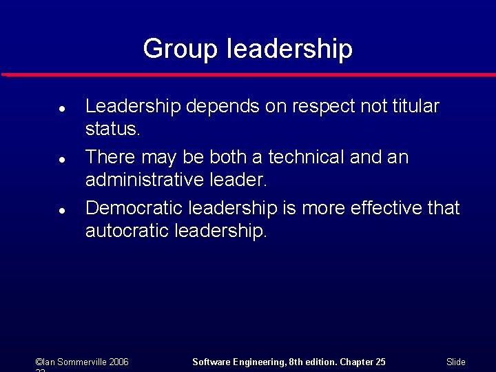 Group leadership l l l Leadership depends on respect not titular status. There may