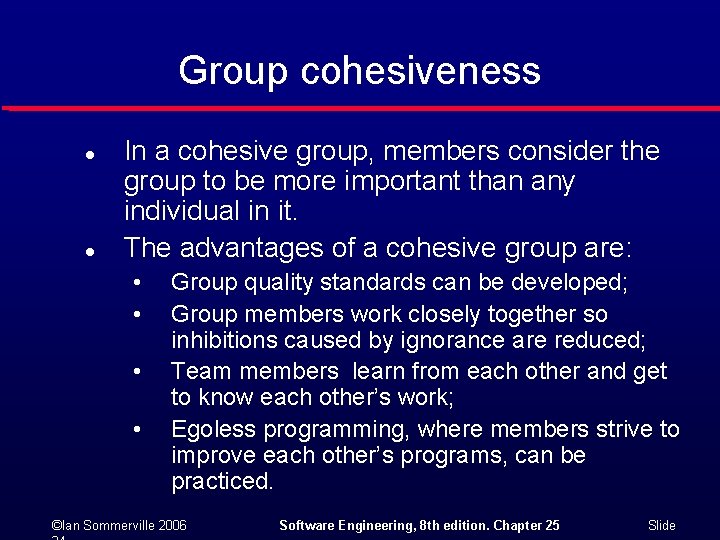 Group cohesiveness l l In a cohesive group, members consider the group to be