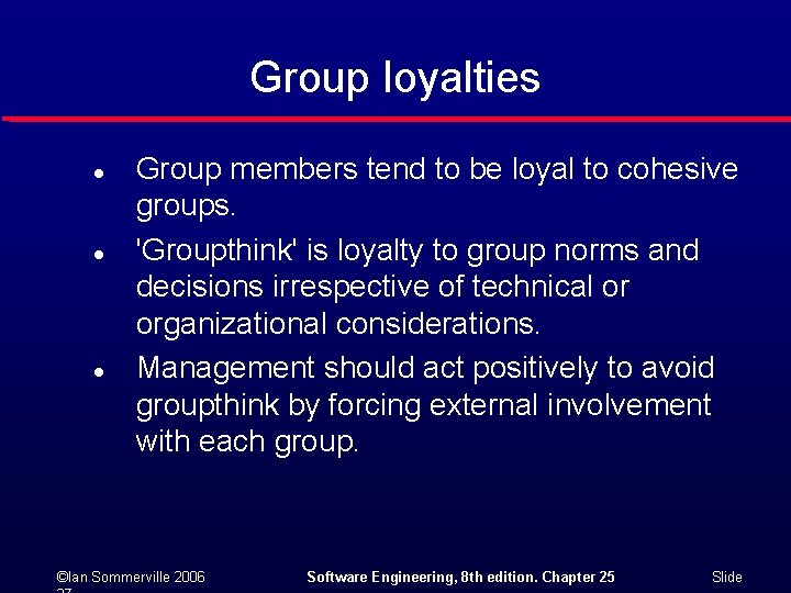 Group loyalties l l l Group members tend to be loyal to cohesive groups.