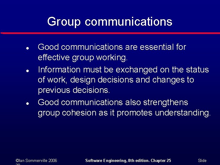 Group communications l l l Good communications are essential for effective group working. Information