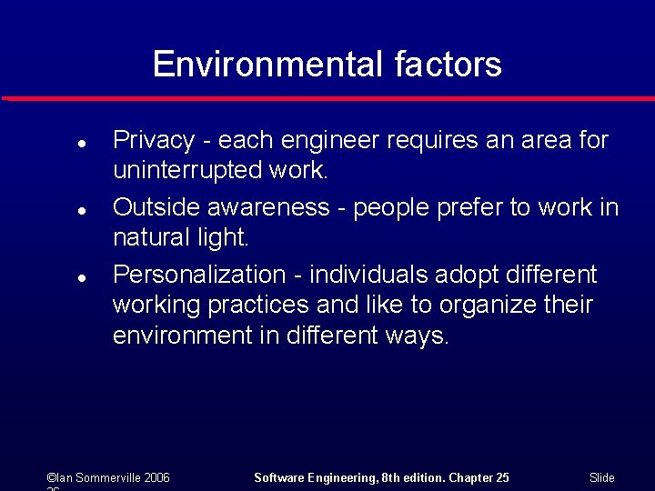 Environmental factors l l l Privacy - each engineer requires an area for uninterrupted