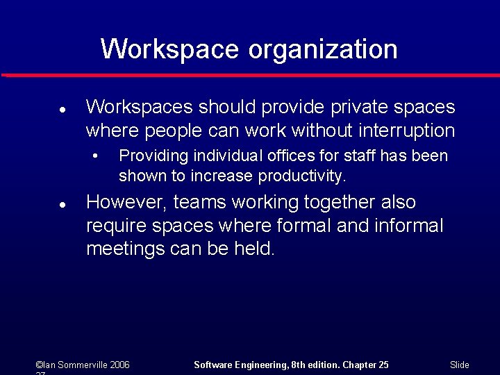 Workspace organization l Workspaces should provide private spaces where people can work without interruption