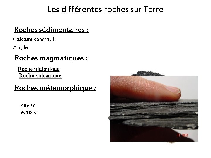 Les différentes roches sur Terre Roches sédimentaires : Calcaire construit Argile Roches magmatiques : Les différentes roches sur Terre Roches sédimentaires : Calcaire construit Argile Roches magmatiques :