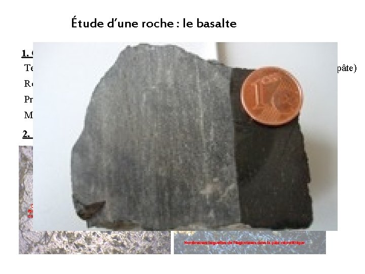 Étude d’une roche : le basalte 1. Observation macroscopique Texture : microlithique (certains minéraux Étude d’une roche : le basalte 1. Observation macroscopique Texture : microlithique (certains minéraux