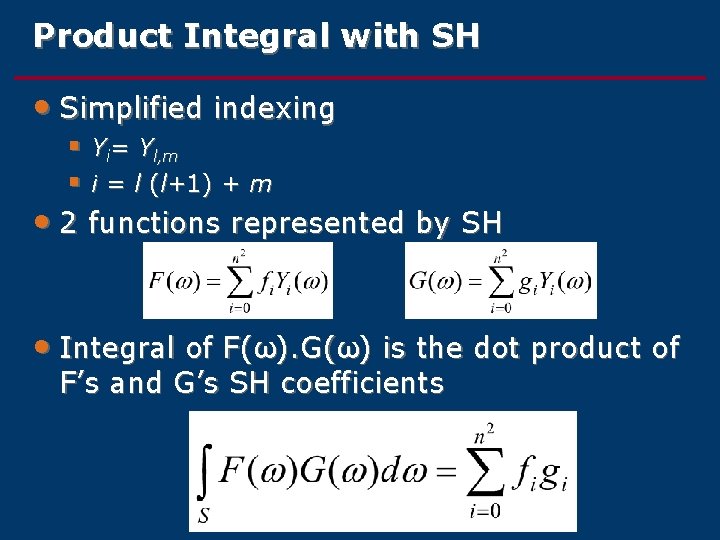 Product Integral with SH • Simplified indexing § Yi= Yl, m § i =