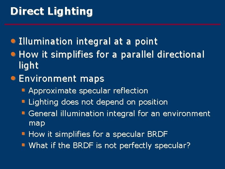 Direct Lighting • Illumination integral at a point • How it simplifies for a