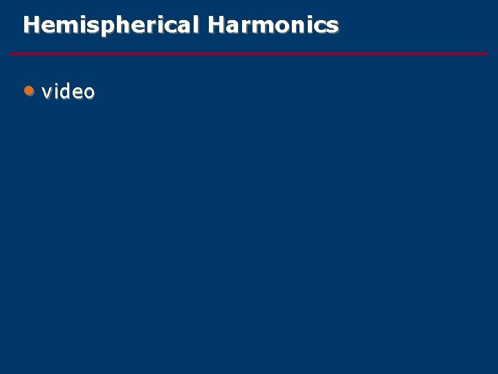 Hemispherical Harmonics • video 