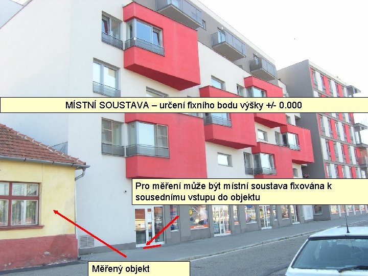 MÍSTNÍ SOUSTAVA – určení fixního bodu výšky +/- 0. 000 Pro měření může být