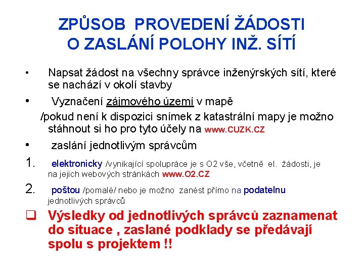 ZPŮSOB PROVEDENÍ ŽÁDOSTI O ZASLÁNÍ POLOHY INŽ. SÍTÍ • Napsat žádost na všechny správce