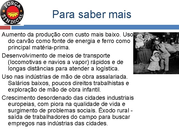 Para saber mais Aumento da produção com custo mais baixo. Uso do carvão como