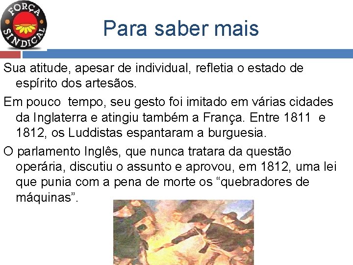 Para saber mais Sua atitude, apesar de individual, refletia o estado de espírito dos