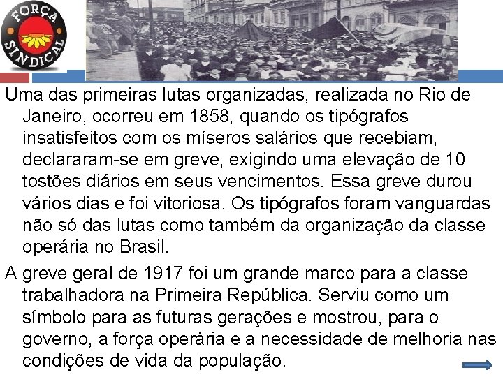 Para saber mais Uma das primeiras lutas organizadas, realizada no Rio de Janeiro, ocorreu