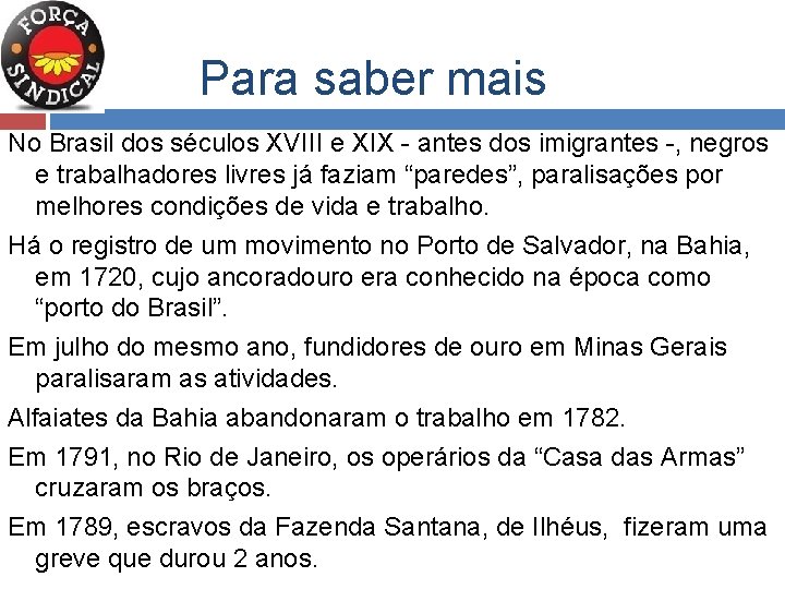 Para saber mais No Brasil dos séculos XVIII e XIX - antes dos imigrantes