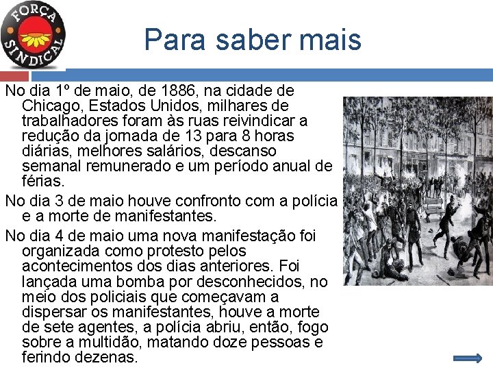 Para saber mais No dia 1º de maio, de 1886, na cidade de Chicago,