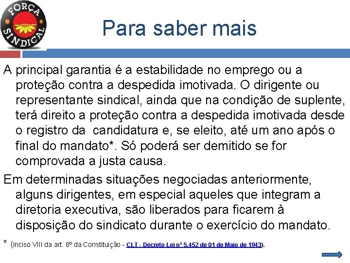 Para saber mais A principal garantia é a estabilidade no emprego ou a proteção