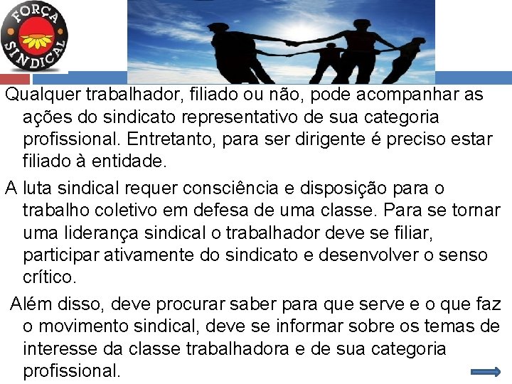 Para saber mais Qualquer trabalhador, filiado ou não, pode acompanhar as ações do sindicato