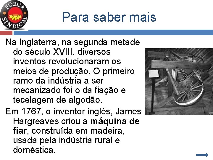 Para saber mais Na Inglaterra, na segunda metade do século XVIII, diversos inventos revolucionaram