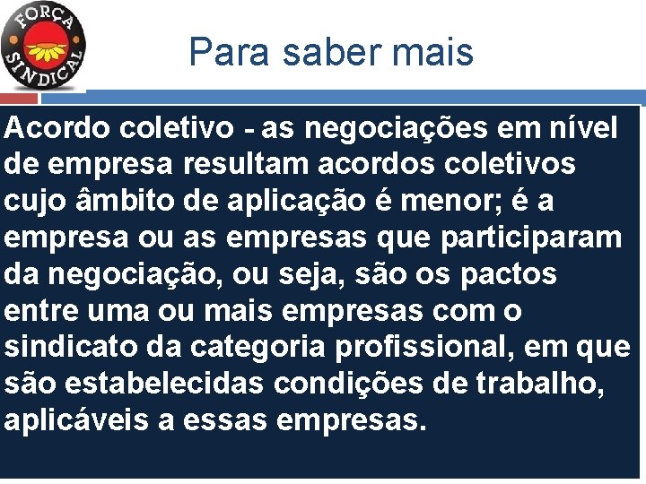 Para saber mais Acordo coletivo - as negociações em nível de empresa resultam acordos