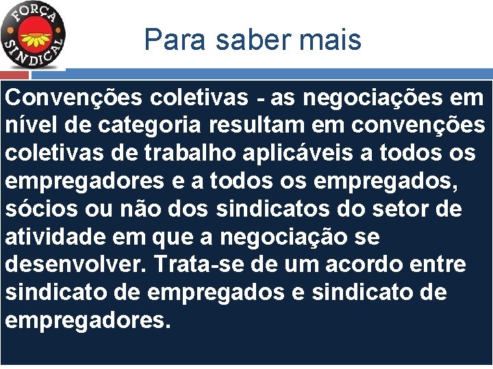 Para saber mais Convenções coletivas - as negociações em nível de categoria resultam em