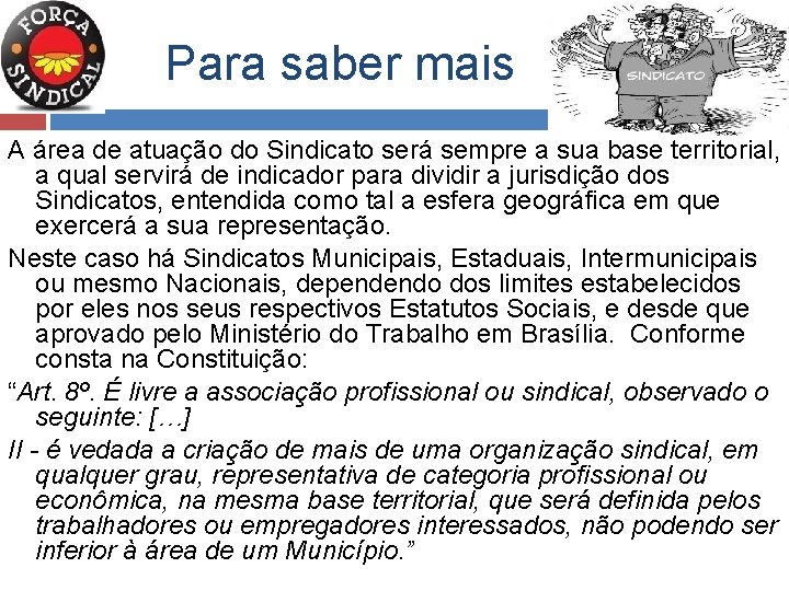 Para saber mais A área de atuação do Sindicato será sempre a sua base