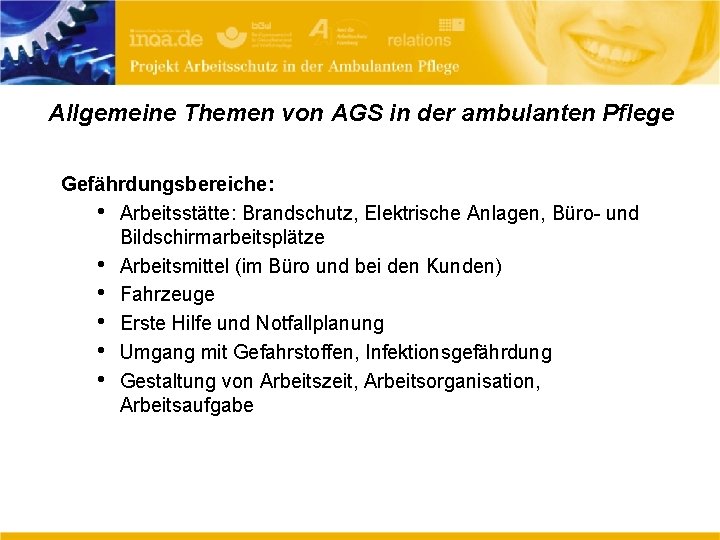 Allgemeine Themen von AGS in der ambulanten Pflege Gefährdungsbereiche: • Arbeitsstätte: Brandschutz, Elektrische Anlagen,