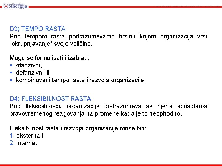 Prof. dr Branislav Mašić Strategijski menadžment 2009 D 3) TEMPO RASTA Pod tempom rasta