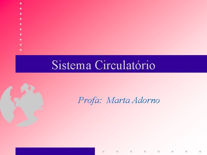 Sistema Circulatório Profa: Marta Adorno 