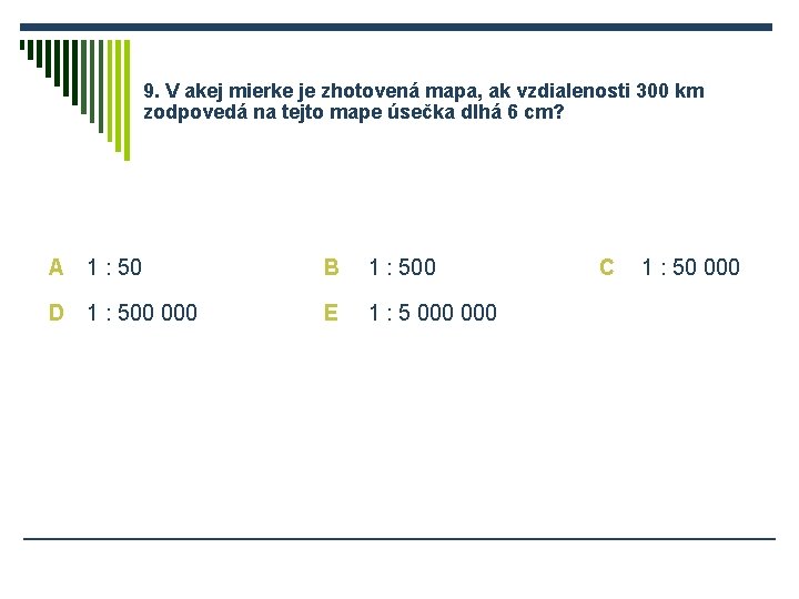 9. V akej mierke je zhotovená mapa, ak vzdialenosti 300 km zodpovedá na tejto