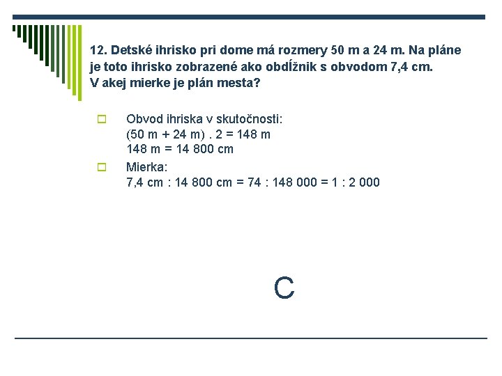 12. Detské ihrisko pri dome má rozmery 50 m a 24 m. Na pláne