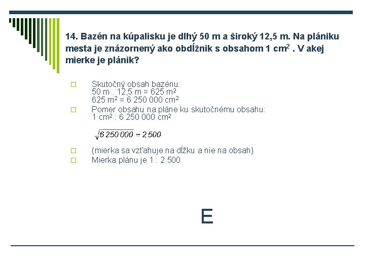 14. Bazén na kúpalisku je dlhý 50 m a široký 12, 5 m. Na