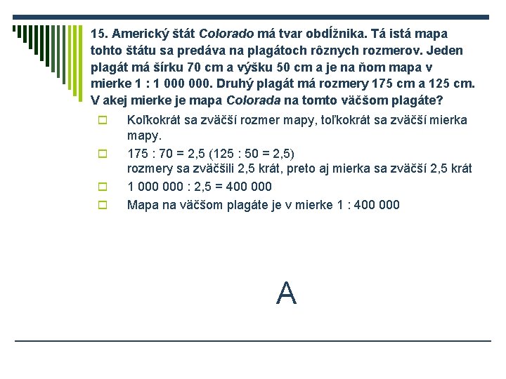 15. Americký štát Colorado má tvar obdĺžnika. Tá istá mapa tohto štátu sa predáva