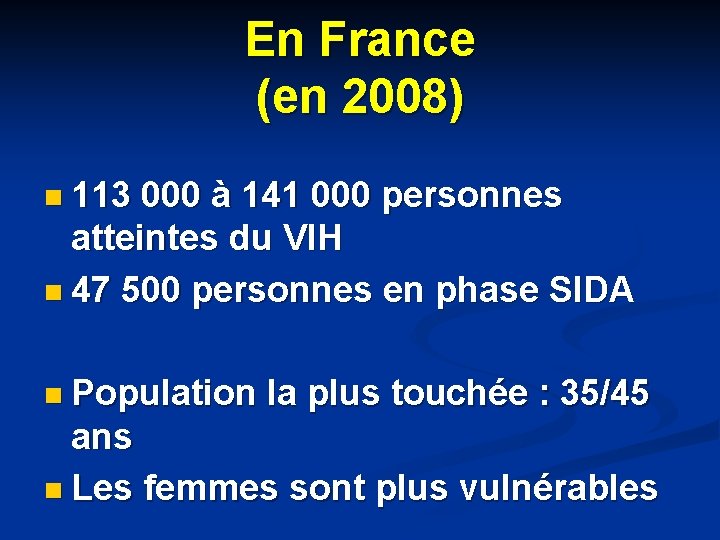 En France (en 2008) n 113 000 à 141 000 personnes atteintes du VIH