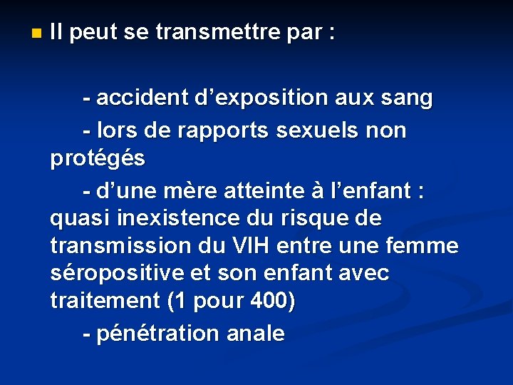 n Il peut se transmettre par : - accident d’exposition aux sang - lors