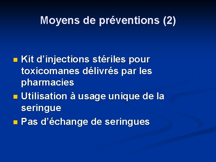 Moyens de préventions (2) Kit d’injections stériles pour toxicomanes délivrés par les pharmacies n