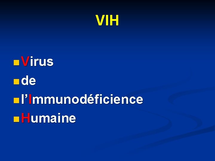 VIH n Virus n de n l’Immunodéficience n Humaine 