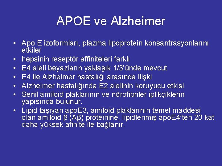 APOE ve Alzheimer • Apo E izoformları, plazma lipoprotein konsantrasyonlarını etkiler • hepsinin reseptör APOE ve Alzheimer • Apo E izoformları, plazma lipoprotein konsantrasyonlarını etkiler • hepsinin reseptör