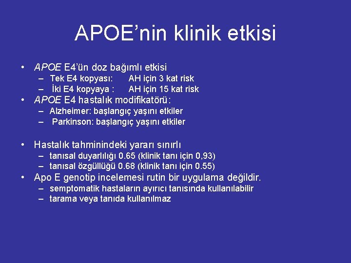 APOE’nin klinik etkisi • APOE E 4’ün doz bağımlı etkisi – Tek E 4 APOE’nin klinik etkisi • APOE E 4’ün doz bağımlı etkisi – Tek E 4
