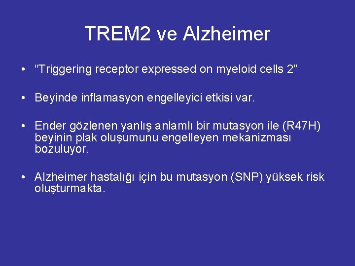 TREM 2 ve Alzheimer • “Triggering receptor expressed on myeloid cells 2” • Beyinde TREM 2 ve Alzheimer • “Triggering receptor expressed on myeloid cells 2” • Beyinde