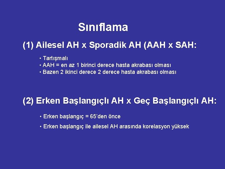 Sınıflama (1) Ailesel AH x Sporadik AH (AAH x SAH: • Tartışmalı • AAH Sınıflama (1) Ailesel AH x Sporadik AH (AAH x SAH: • Tartışmalı • AAH