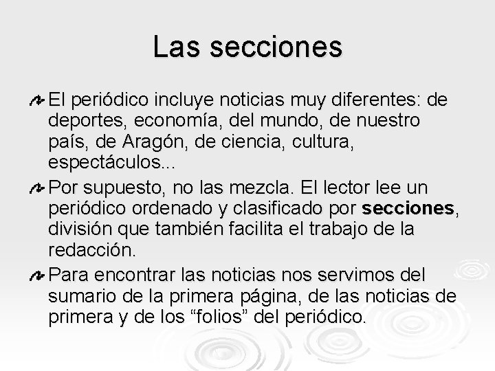 Las secciones El periódico incluye noticias muy diferentes: de deportes, economía, del mundo, de