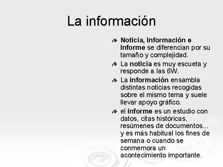 La información Noticia, Información e Informe se diferencian por su tamaño y complejidad. La