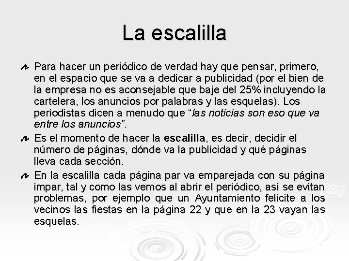 La escalilla Para hacer un periódico de verdad hay que pensar, primero, en el