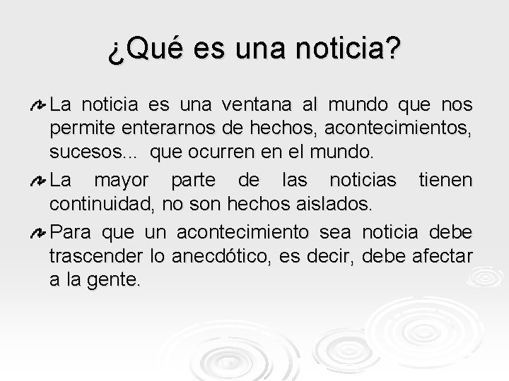 ¿Qué es una noticia? La noticia es una ventana al mundo que nos permite