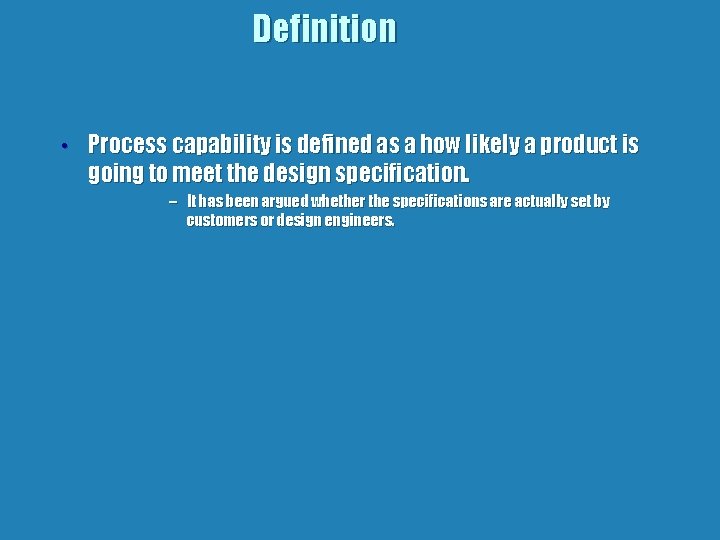 Overview Definition Measurements of process capability control How