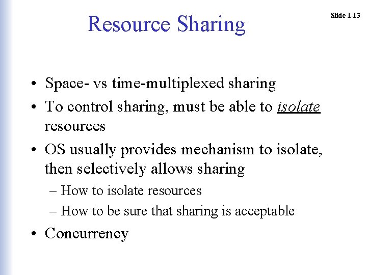 Resource Sharing • Space- vs time-multiplexed sharing • To control sharing, must be able Resource Sharing • Space- vs time-multiplexed sharing • To control sharing, must be able