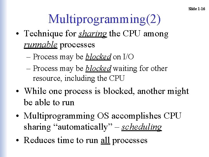 Slide 1 -16 Multiprogramming(2) • Technique for sharing the CPU among runnable processes – Slide 1 -16 Multiprogramming(2) • Technique for sharing the CPU among runnable processes –