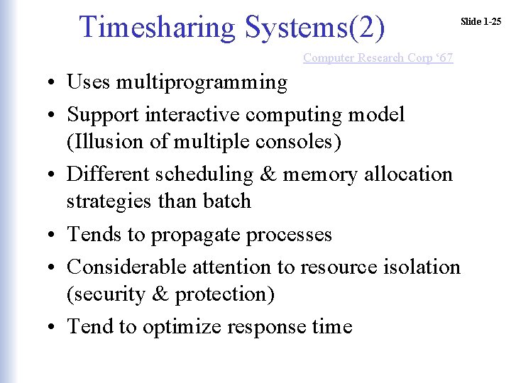 Timesharing Systems(2) Slide 1 -25 Computer Research Corp ‘ 67 • Uses multiprogramming • Timesharing Systems(2) Slide 1 -25 Computer Research Corp ‘ 67 • Uses multiprogramming •