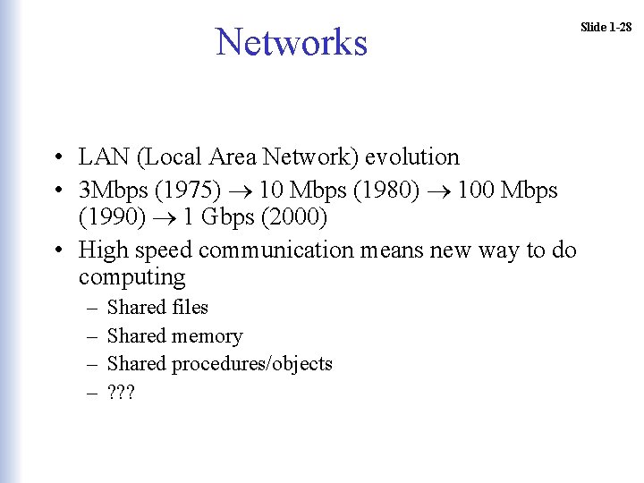 Networks • LAN (Local Area Network) evolution • 3 Mbps (1975) 10 Mbps (1980) Networks • LAN (Local Area Network) evolution • 3 Mbps (1975) 10 Mbps (1980)