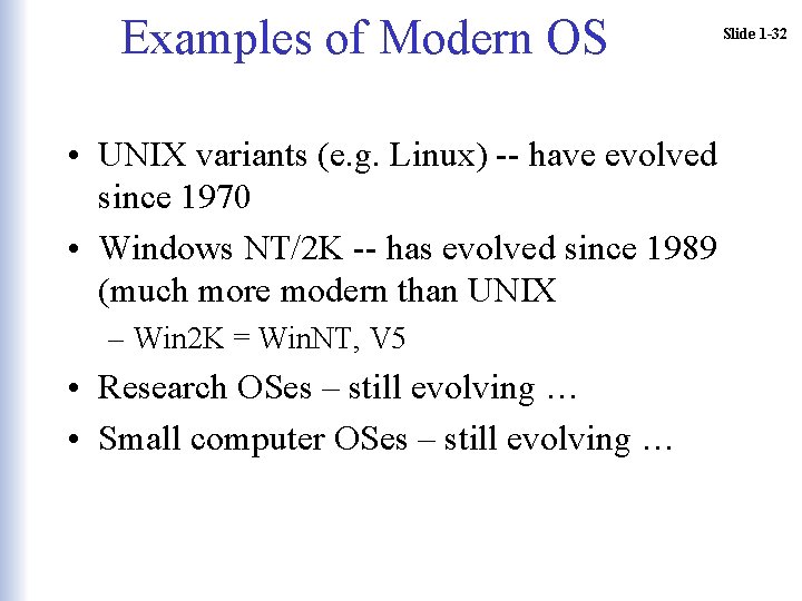Examples of Modern OS • UNIX variants (e. g. Linux) -- have evolved since Examples of Modern OS • UNIX variants (e. g. Linux) -- have evolved since