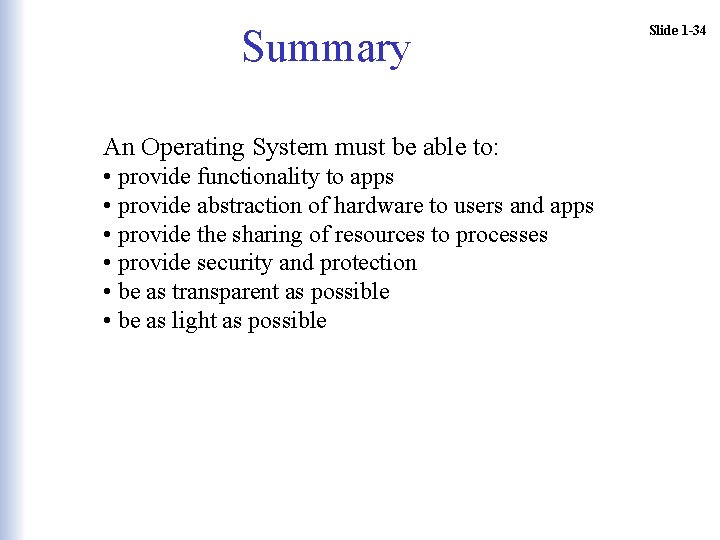 Summary An Operating System must be able to: • provide functionality to apps • Summary An Operating System must be able to: • provide functionality to apps •